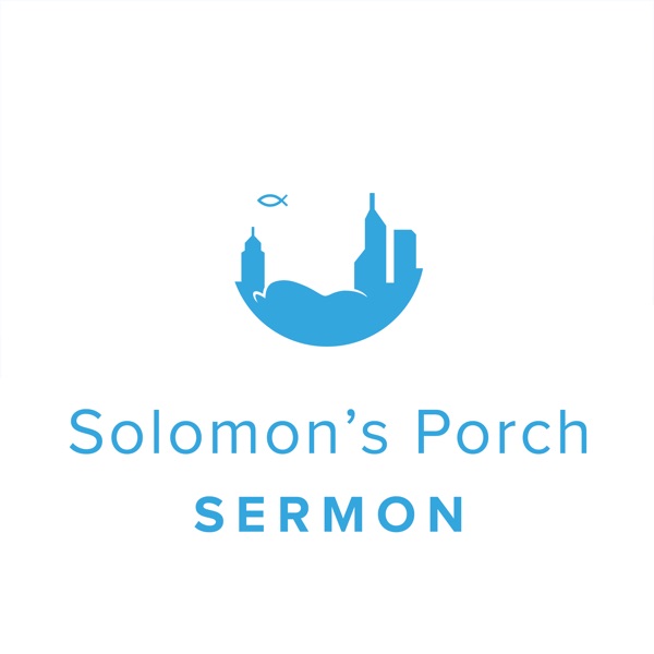 Solomon's Porch Sermon Podcast