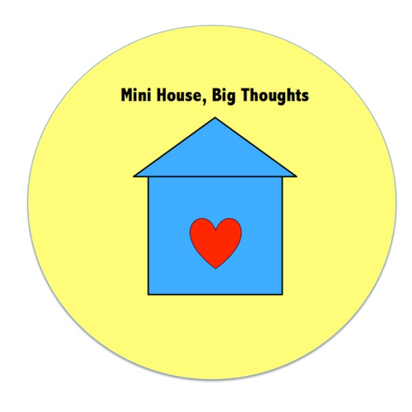 MiniHouse, Big Thoughts Podcast