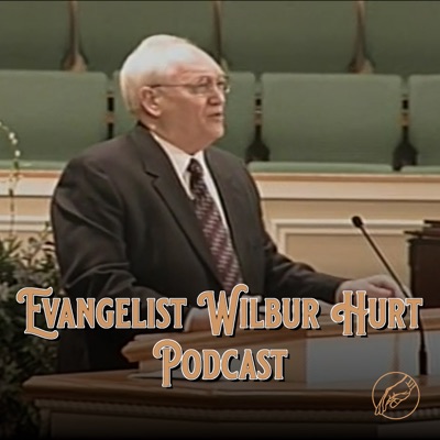 Evangelist Wilbur Hurt Podcast
