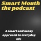 Smart Mouth: The Podcast