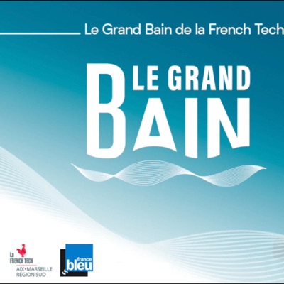 Le Grand Bain de la French Tech Aix-Marseille