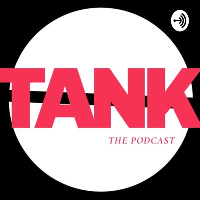Tank’s Podcast