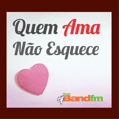 Quem Ama Não Esquece:Band FM