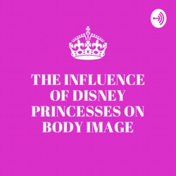 The Influence of Disney Princesses on Body Image
