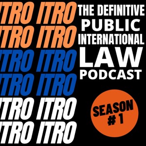 ITRO - The Definitive Public International Law Podcast