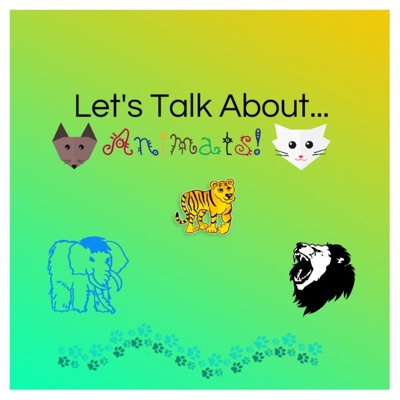 Let's Talk About... Animals!