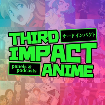 Third Impact Anime Podcast