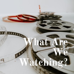 What Are We Watching?