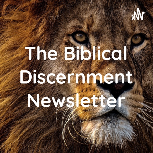 The Biblical Discernment Newsletter