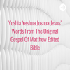 Yoshia Yeshua Joshua Jesus' Words From The Original Hebrew Gospel Of Matthew Edited Israel Bible - ps