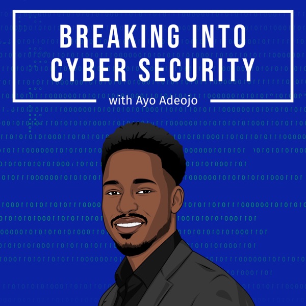 Breaking into Cyber Security w/ Ayo Adeojo Artwork