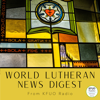 World Lutheran News Digest from KFUO Radio - KFUO Radio