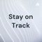 Stay on Track
