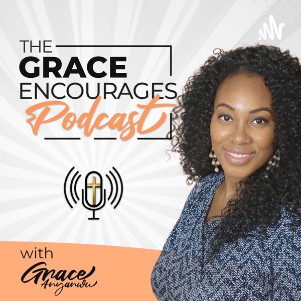 Grace Encourages with Grace Anyanwu