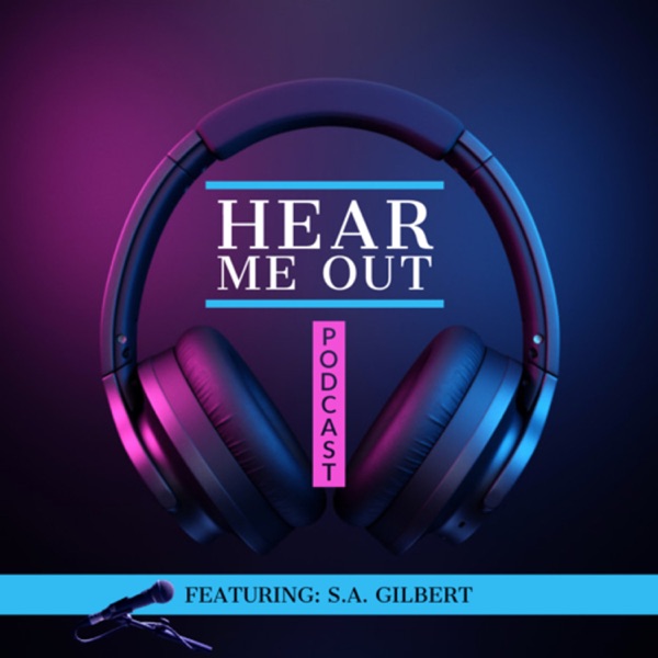 Hear Me Out featuring: S.A. Gilbert