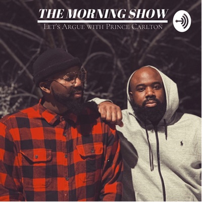 The Morning Show ‘Let’s Argue’ w/ Prince Carlton