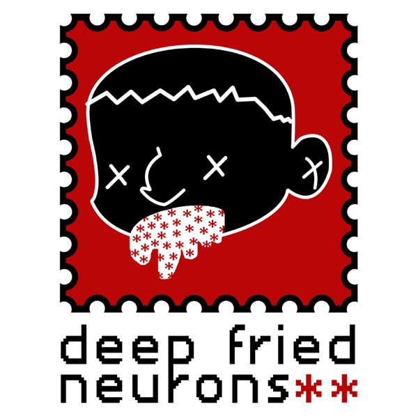 Deep Fried Neurons Podcast