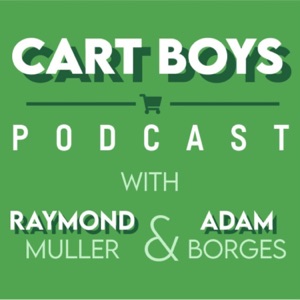 Cart Boys Podcast w/ Raymond & Adam