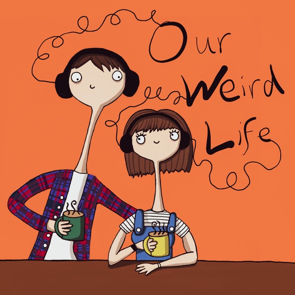 Our Weird Life Podcast Artwork