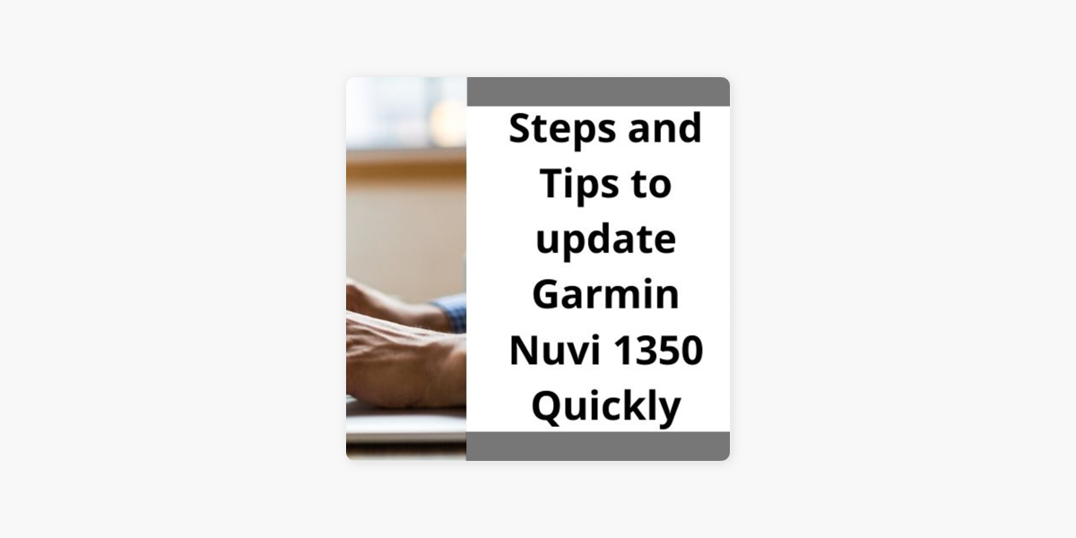 Map Updates: Steps and Tips to update Garmin Nuvi 1350 Quickly on Apple  Podcasts