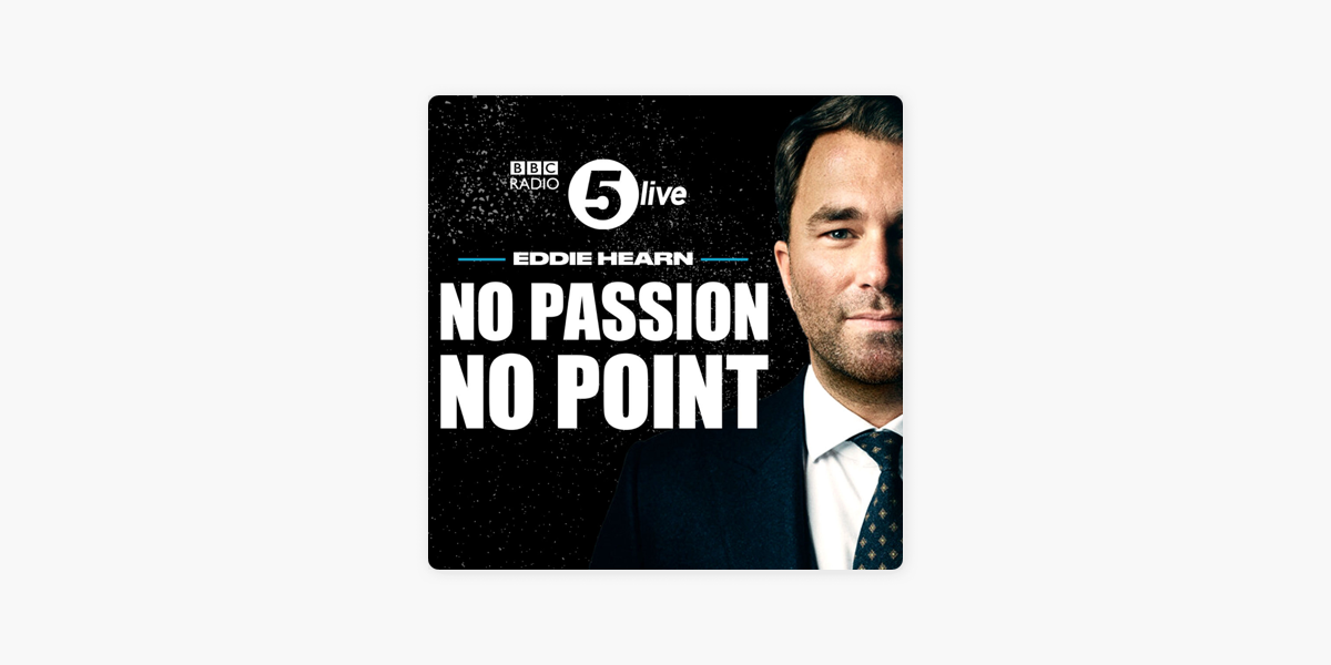 eddie hearn no passion no point on apple podcasts