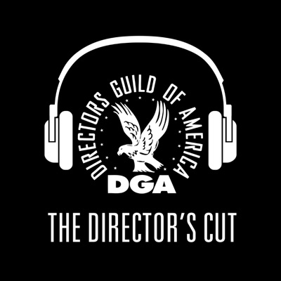 The Director's Cut - A DGA Podcast The Director's Cut - A DGA Podcast