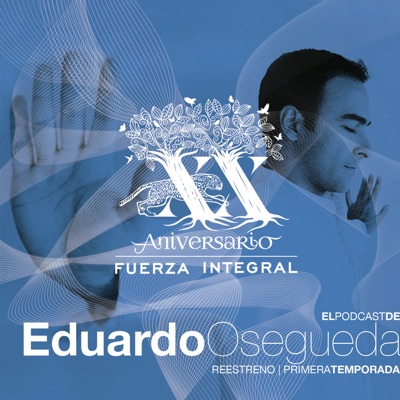 El Podcast de Eduardo Osegueda:Fuerza Integral