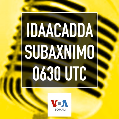 Idaacadda Subaxnimo - VOA Idaacadda Subaxnimo - VOA