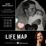 Life Map Season 4 - Flashback 3 - My Dad - Bruce Reilly