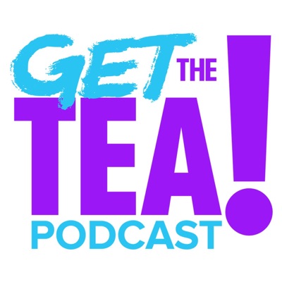 Get The Tea Podcast