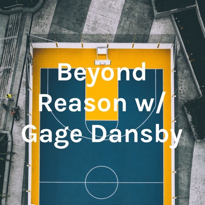 Beyond Reason with Gage Dansby