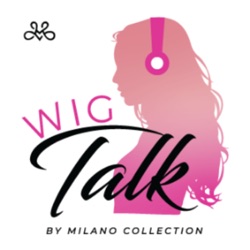 Ep. 7: Let’s Talk About Wig Customization