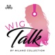 Wig Talk by Milano