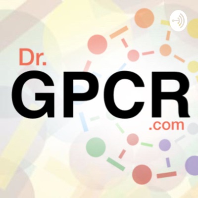 Dr. GPCR Podcast Dr. GPCR Podcast