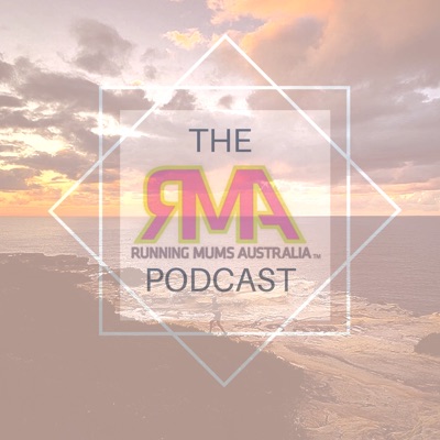 The RMA Podcast:runningmumsaustralia