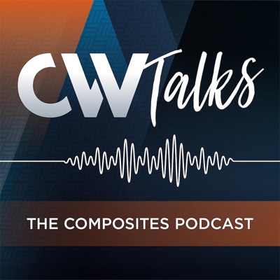 CW Talks: The Composites Podcast:Composites World