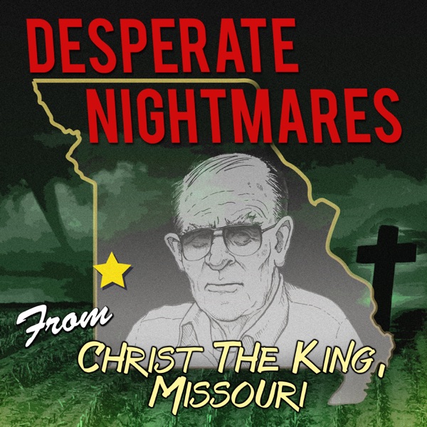 Desperate Nightmares From Christ The King, Missouri