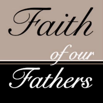 Faith of Our Fathers