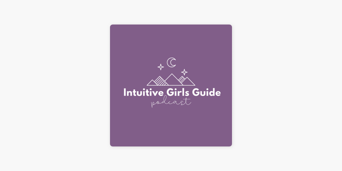 The Intuitive Girls Guide on Apple Podcasts