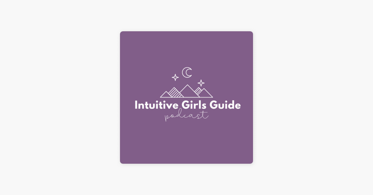 The Intuitive Girls Guide on Apple Podcasts