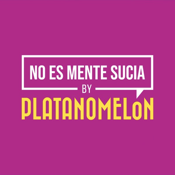 No Es Mente Sucia by Platanomelón