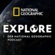 Explore - Der National Geographic Podcast