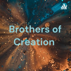 Brothers of Creation Ep2 Pt1