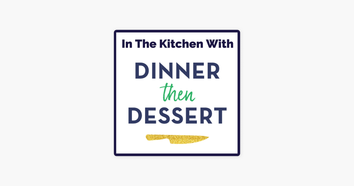 ‎dinner, Then Dessert On Apple Podcasts