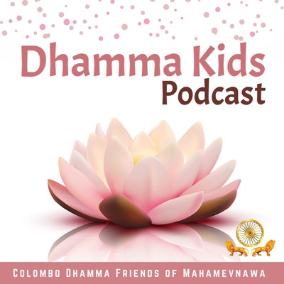 Dhamma Kids Podcast Dhamma Kids Podcast