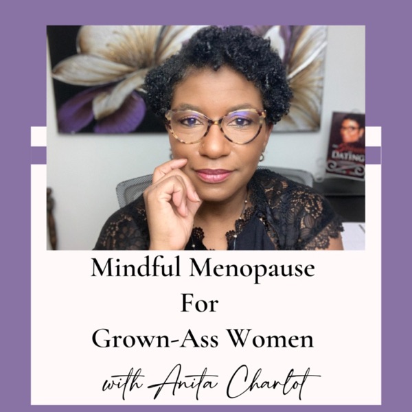 Mindful Menopause for Grown Ass Women