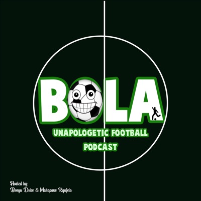 Bola Unapologetic Football Podcast