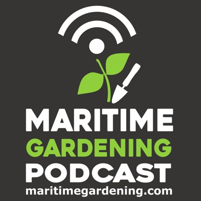 The Maritime Gardening Podcast The Maritime Gardening Podcast
