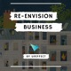 Re-envision Business