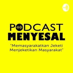 Podcast Menyesal